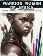 Warrior Women of Africa - Adult Coloring Book